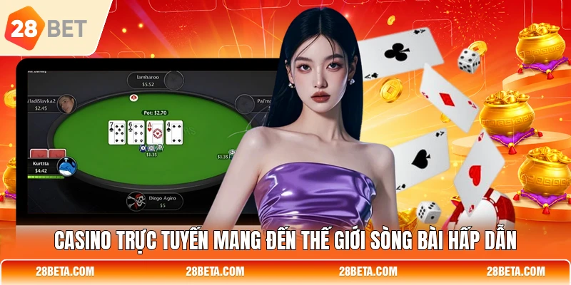casino truc tuyen mang den the gioi song bai hap dan Casino trực tuyến mang đến thế giới sòng bài hấp dẫn