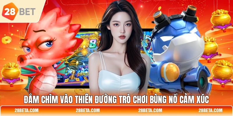 dam chim vao thien duong tro choi bung no cam xuc Đắm chìm vào thiên đường trò chơi bùng nổ cảm xúc