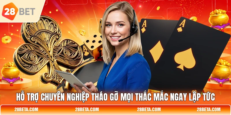 ho tro chuyen nghiep thao go moi thac mac ngay lap tuc Hỗ trợ chuyên nghiệp tháo gỡ mọi thắc mắc ngay lập tức