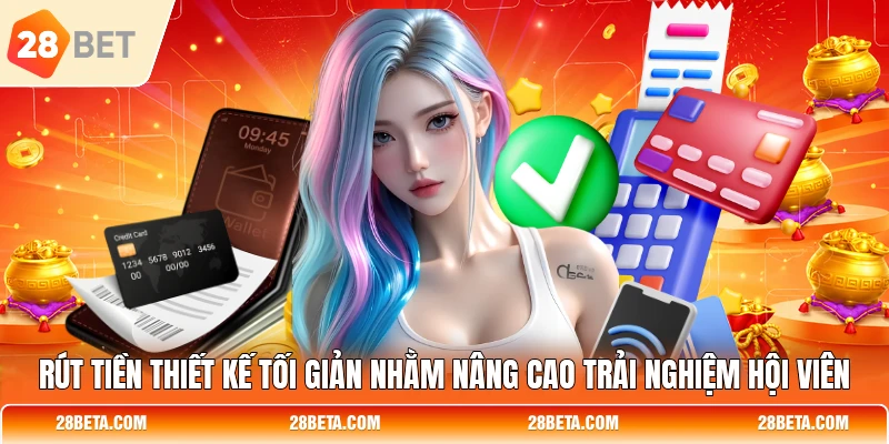rut tien thiet ke toi gian nham nang cao trai nghiem hoi vien Rút tiền thiết kế tối giản nhằm nâng cao trải nghiệm hội viên