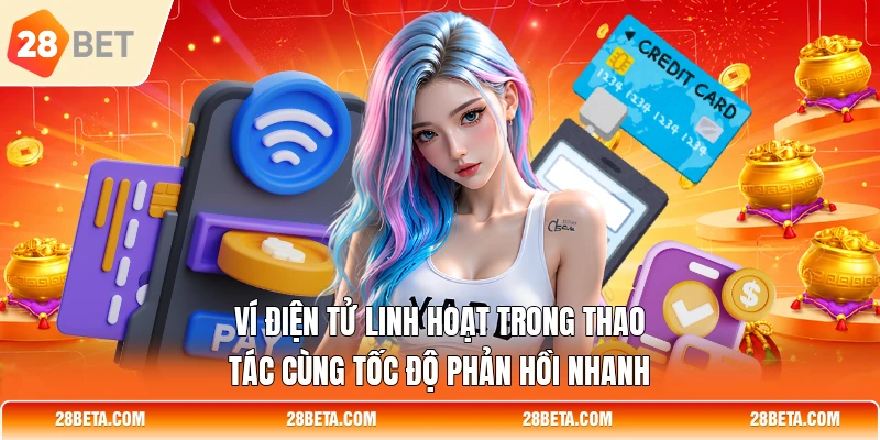 vi dien tu linh hoat trong thao tac cung toc do phan hoi nhanh Ví điện tử linh hoạt trong thao tác cùng tốc độ phản hồi nhanh